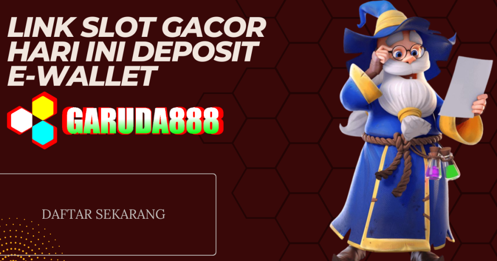 Garuda888 Link Slot Gacor Hari Ini Deposit E-Wallet