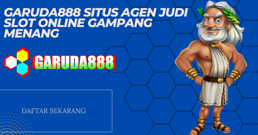 Garuda888 Situs Agen Judi Slot Online Gampang Menang