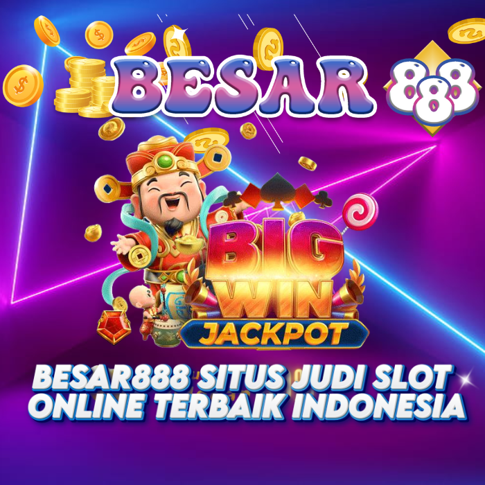 Besar888 Situs Judi Slot Online Terbaik Indonesia