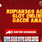 RUPIAH369 AGEN SLOT ONLINE GACOR AMAN