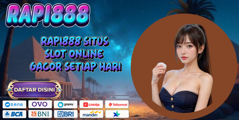 RAPI888 SITUS SLOT ONLINE GACOR SETIAP HARI