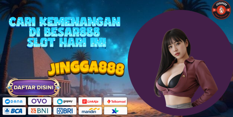 CARI KEMENANGAN DI BESAR888 SLOT HARI INI