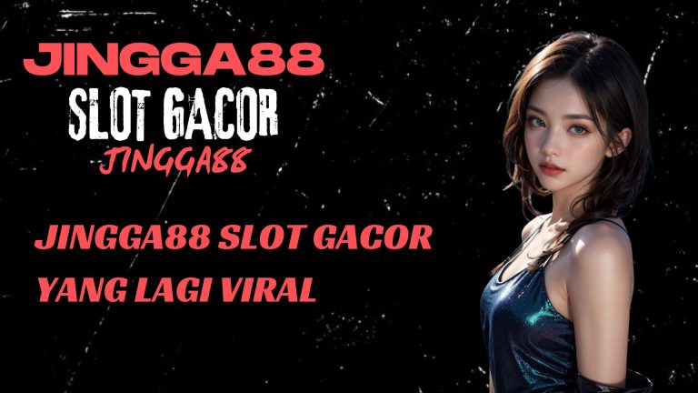 JINGGA88 SLOT GACOR YANG LAGI VIRAL