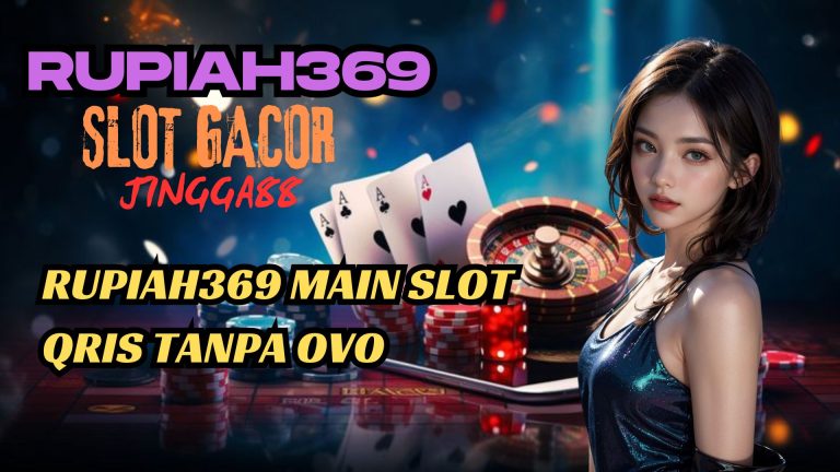 RUPIAH369 MAIN SLOT QRIS TANPA OVO