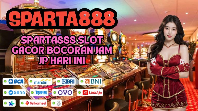 SPARTA888 SLOT GACOR BOCORAN JAM JP HARI INI