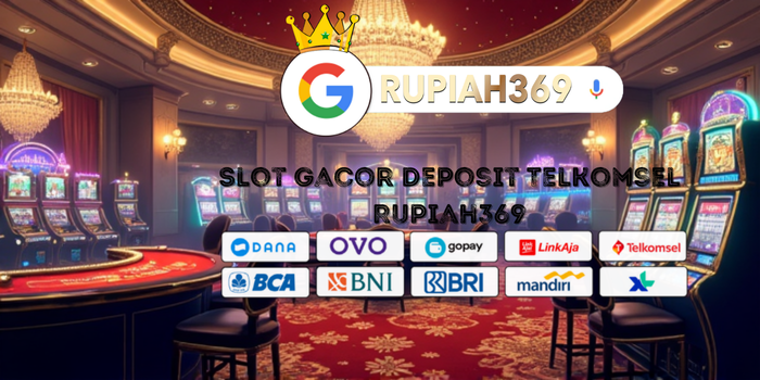 Slot Gacor Deposit Telkomsel Rupiah369